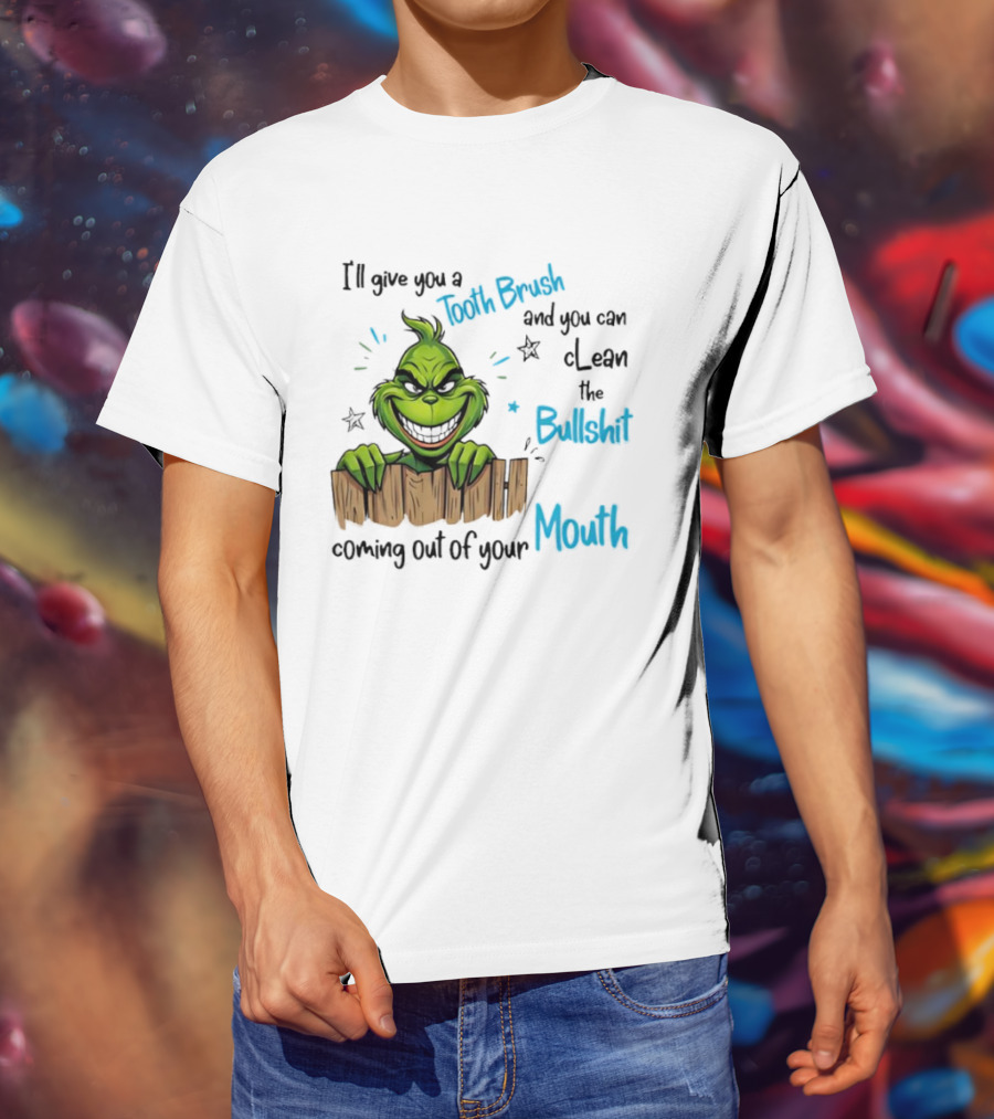 Grinch Tooth Brush Clean Bullshit Out Of Mouth T-Shirt