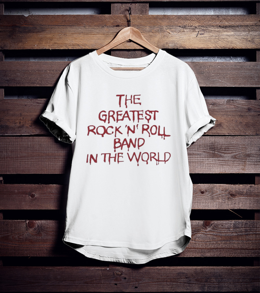 The Greatest Rock N Roll Band In The World T-Shirt