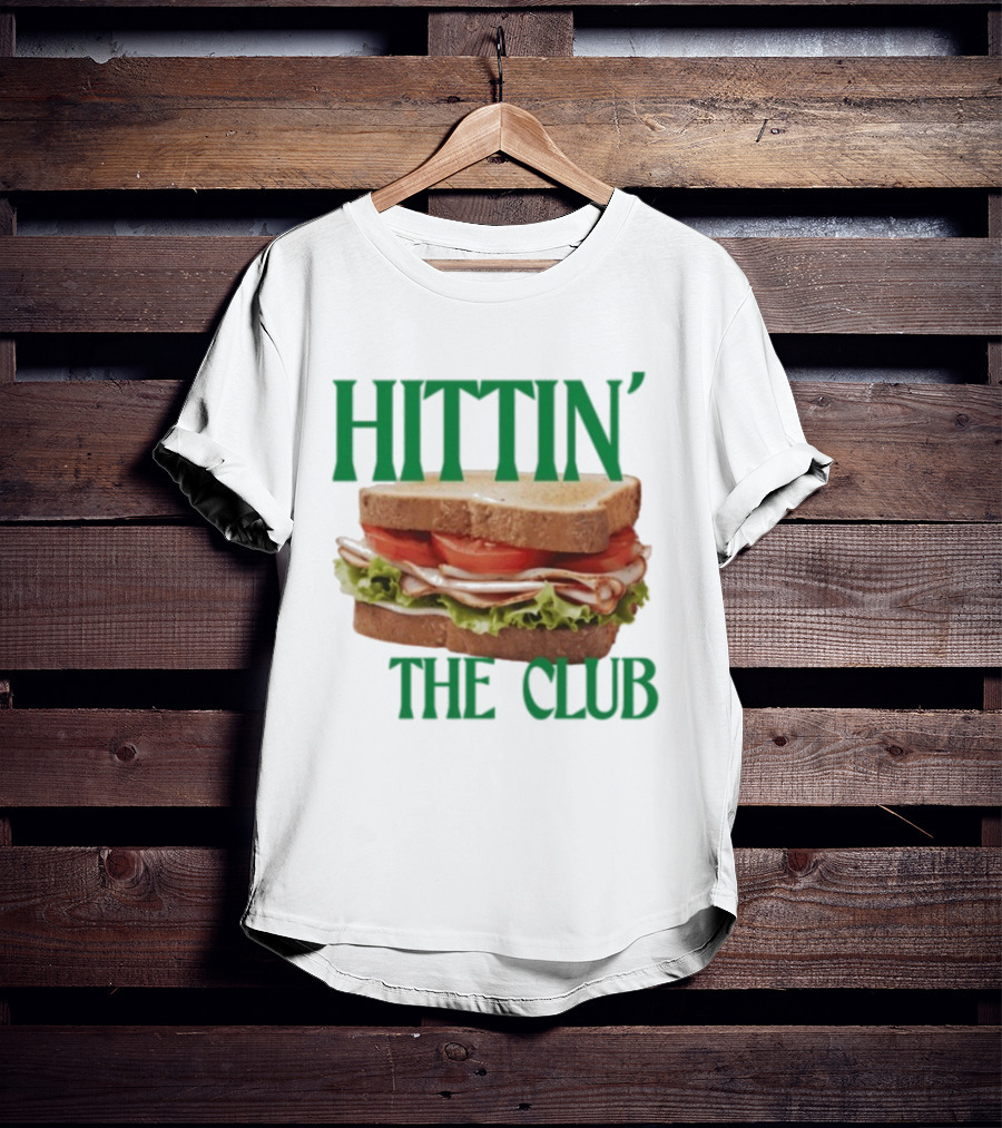 Hittin’ The Club Sandwich T-Shirt
