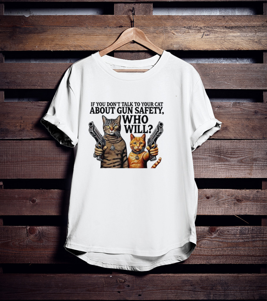 If You Don’t Talk To Your Cat About Gun Safety Who Will Gang Cat Meme T-Shirt