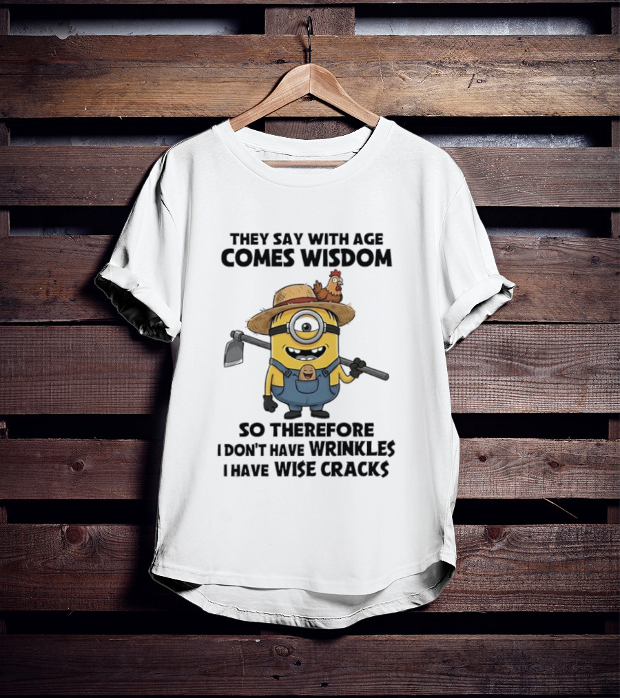 Minion Wisdom Comes With Age Overalls Farmer Hat Chicken Humor Wrinkles Wise Cracks T-Shirt