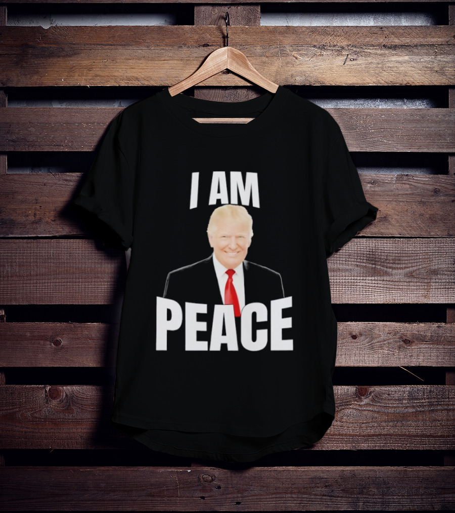 Donald Trump I Am Peace T-Shirt