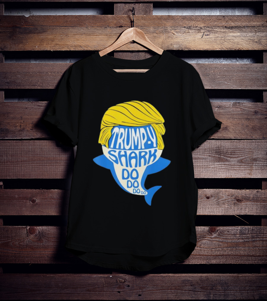 Trumpy Shark Do Do Do Funny Novelty Trump T-Shirt