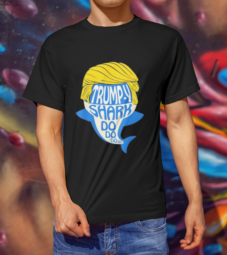 Trumpy Shark Do Do Do Funny Novelty Trump T-Shirt