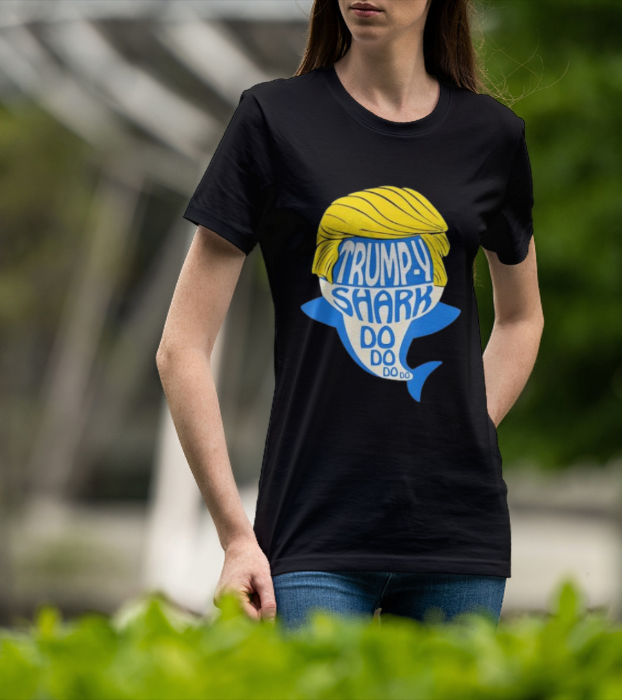 Trumpy Shark Do Do Do Funny Novelty Trump T-Shirt