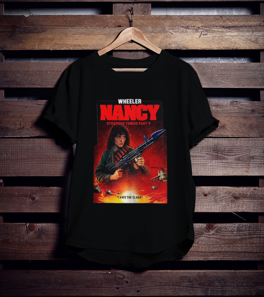 Nancy Wheeler Stranger Things Part V Rambo Style I Hate The Clash T-Shirt