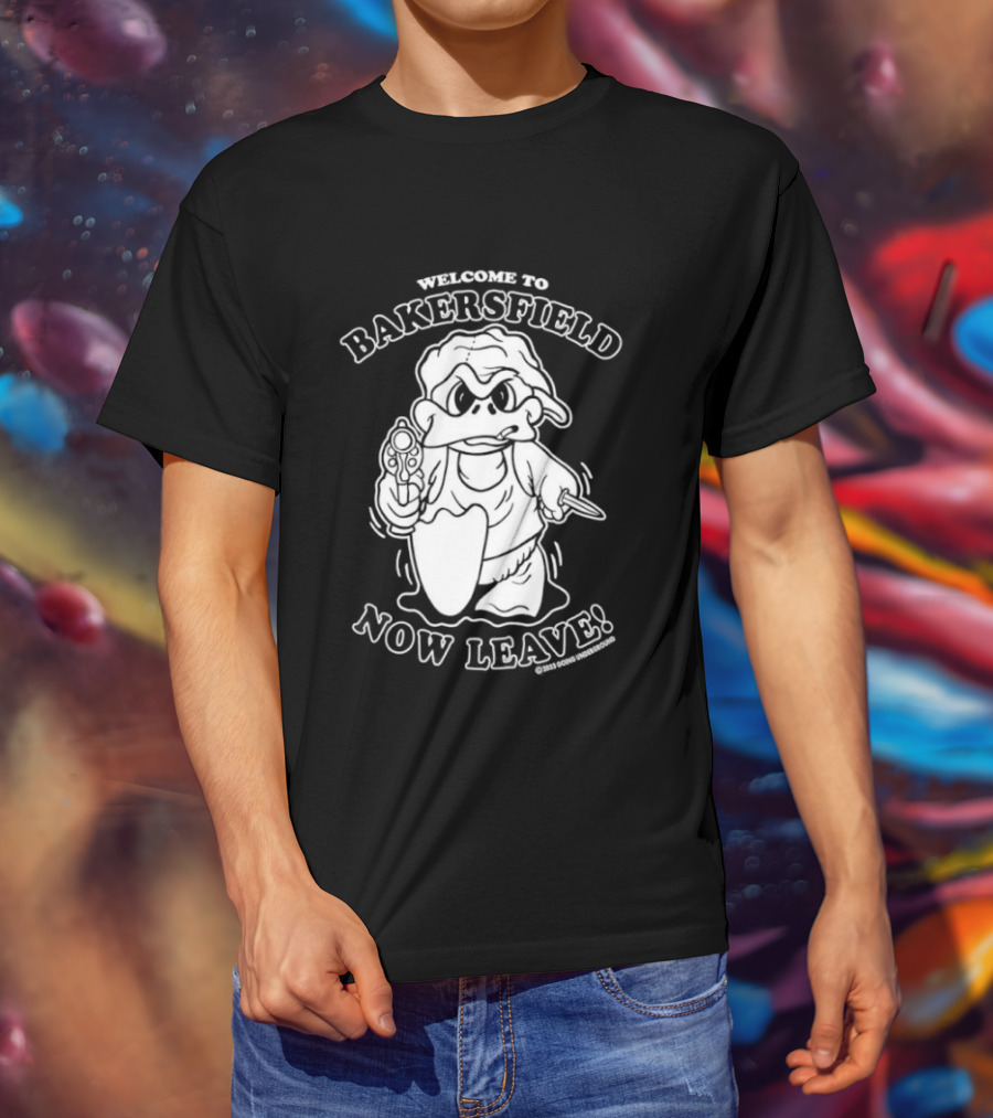 Welcome To Bakersfield Now Leave Ghost Humor T-Shirt