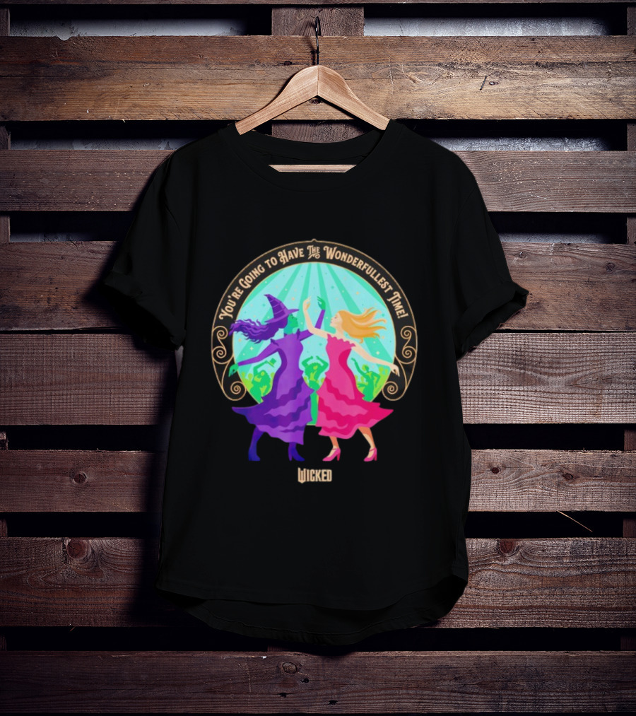 You're Going To Have The Wonderfullest Time Wicked Elphaba Glinda T-Shirt
