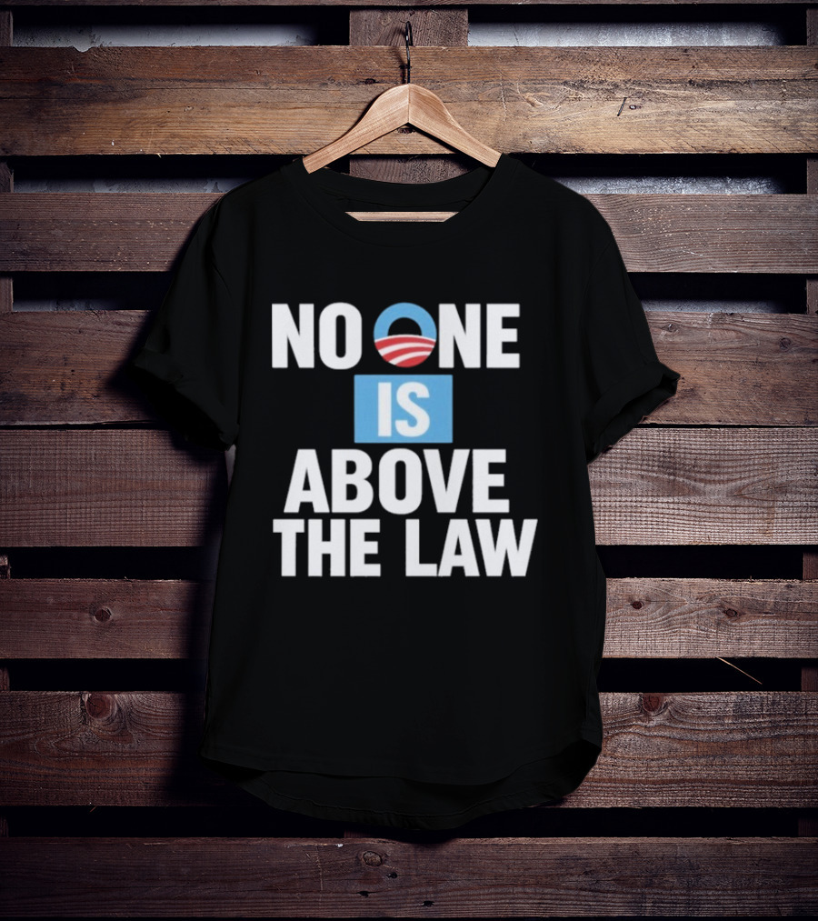 No One Is Above The Law Obama T-Shirt