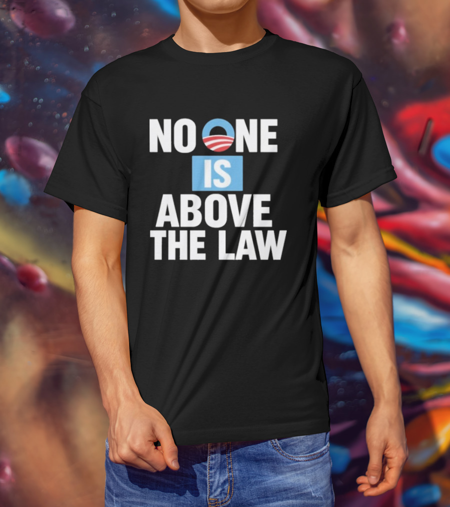 No One Is Above The Law Obama T-Shirt