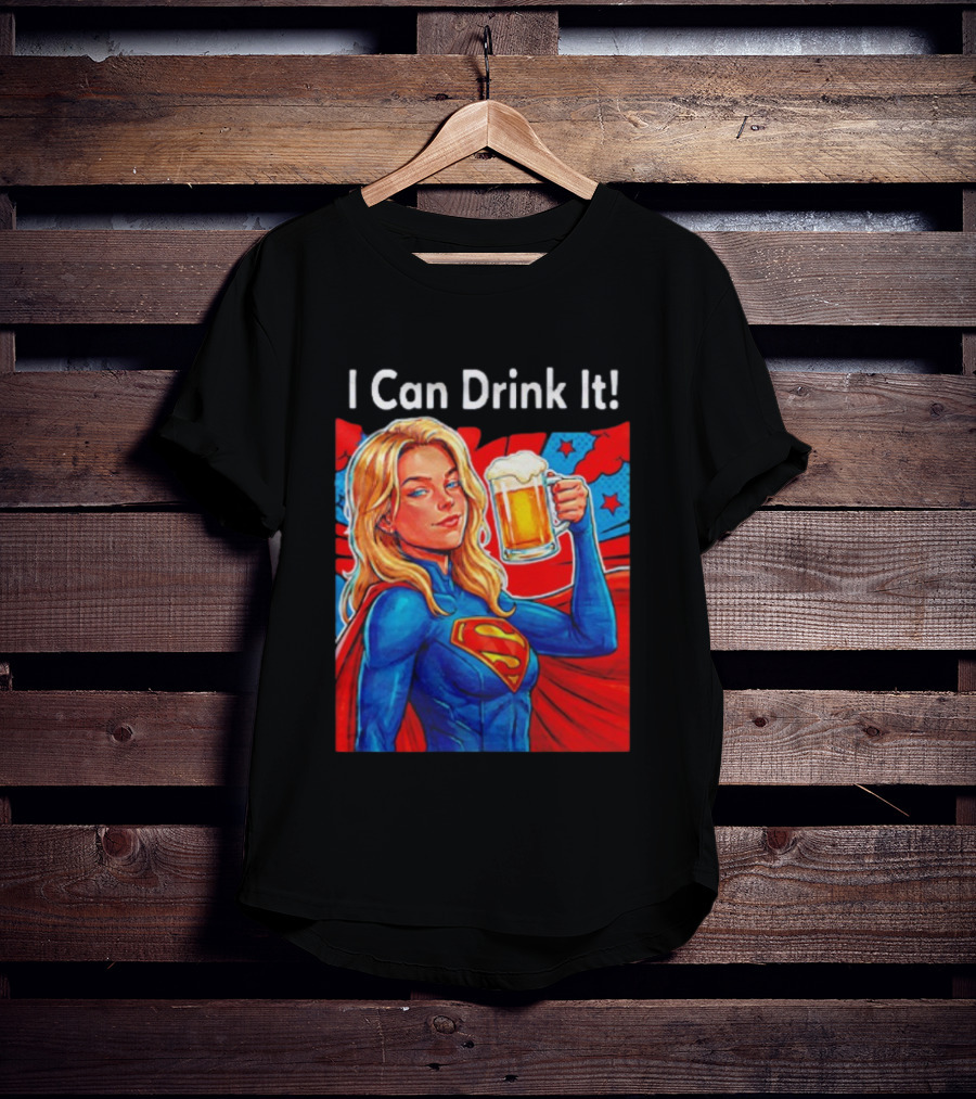 Supergirl I Can Drink It Beer Female Hero Holding T-Shirt