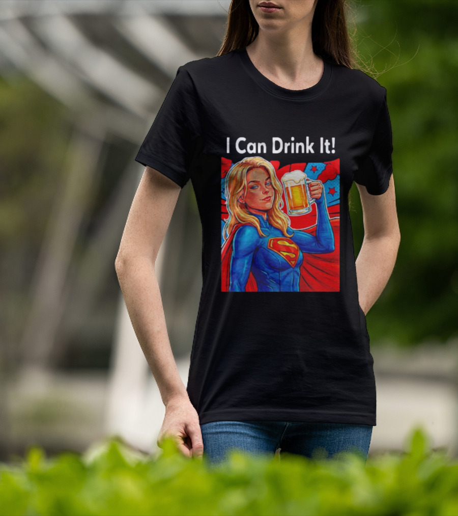 Supergirl I Can Drink It Beer Female Hero Holding T-Shirt