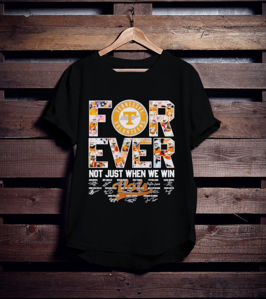 Tennessee Volunteers Forever Not Just When We Win Signatures T-Shirt
