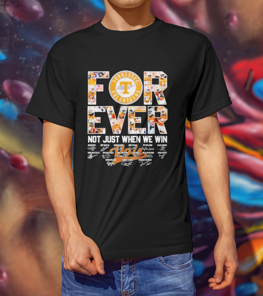 Tennessee Volunteers Forever Not Just When We Win Signatures T-Shirt