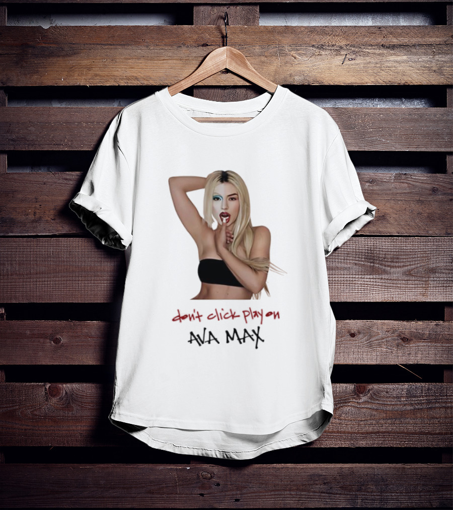 Ava Max Don't Click Play On Music Pop T-Shirt