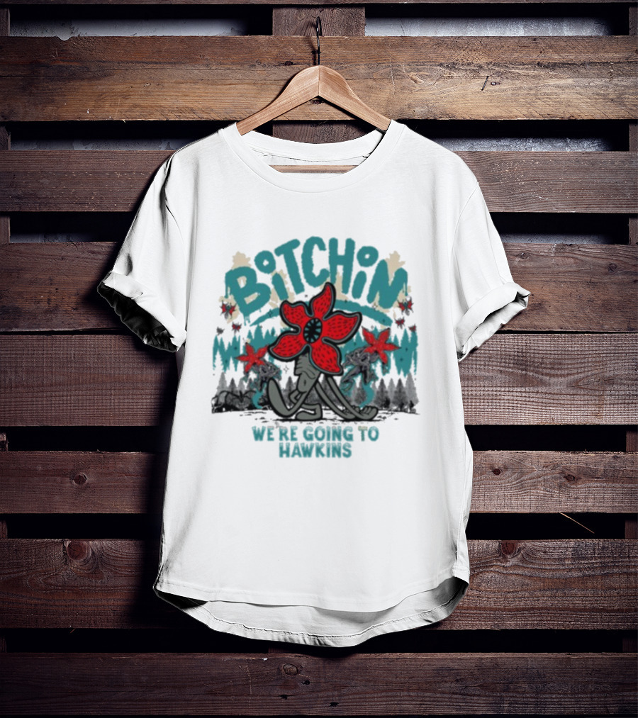 Stranger Things Bitchin We’re Going To Hawkins T-Shirt