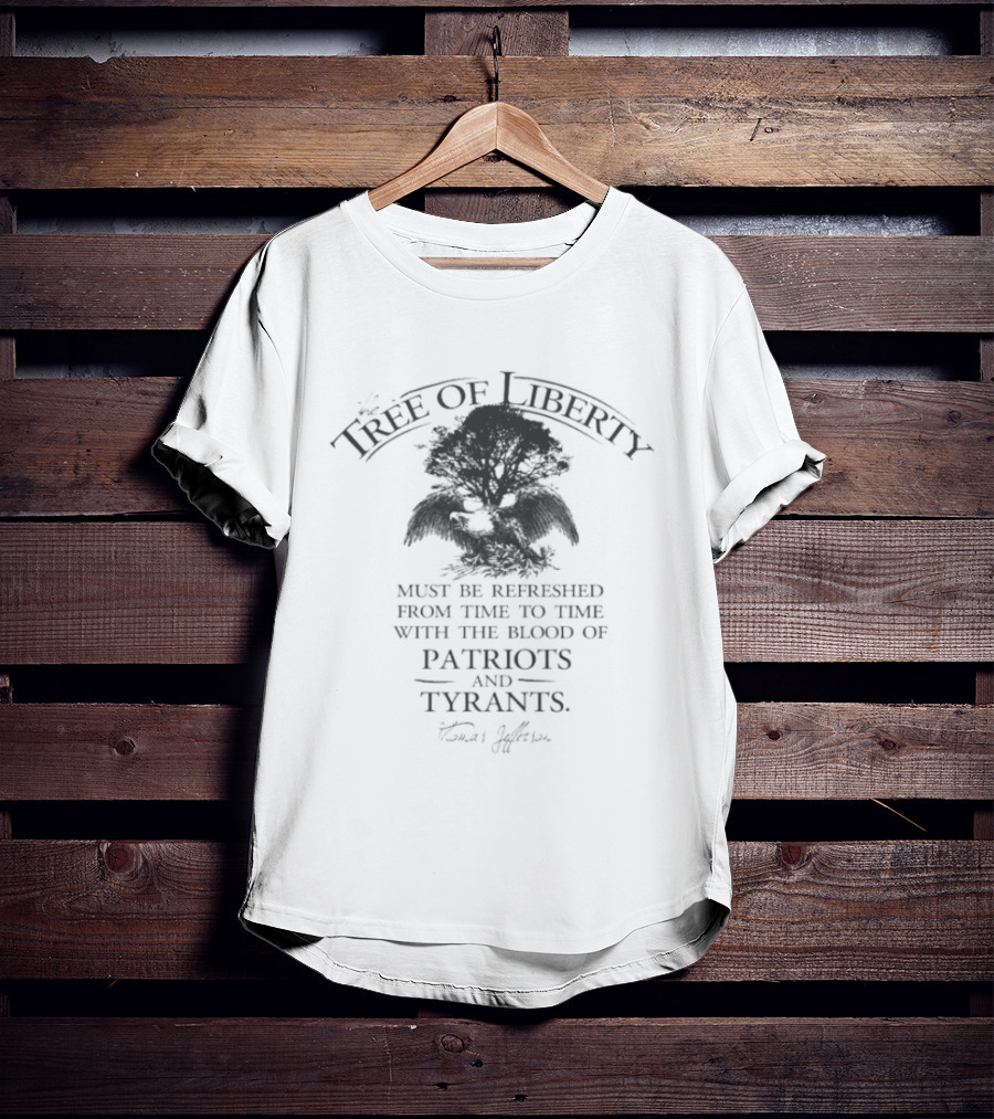 Tree Of Liberty Refreshed With Blood Of Patriots And Tyrants Thomas Jefferson Eagle T-Shirt
