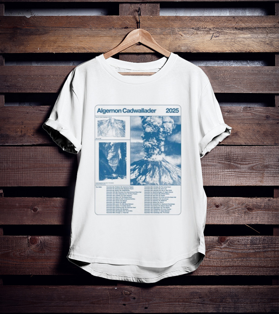 Algernon Cadwallader 2025 Tour Dates Volcano Imagery Event Locations T-Shirt