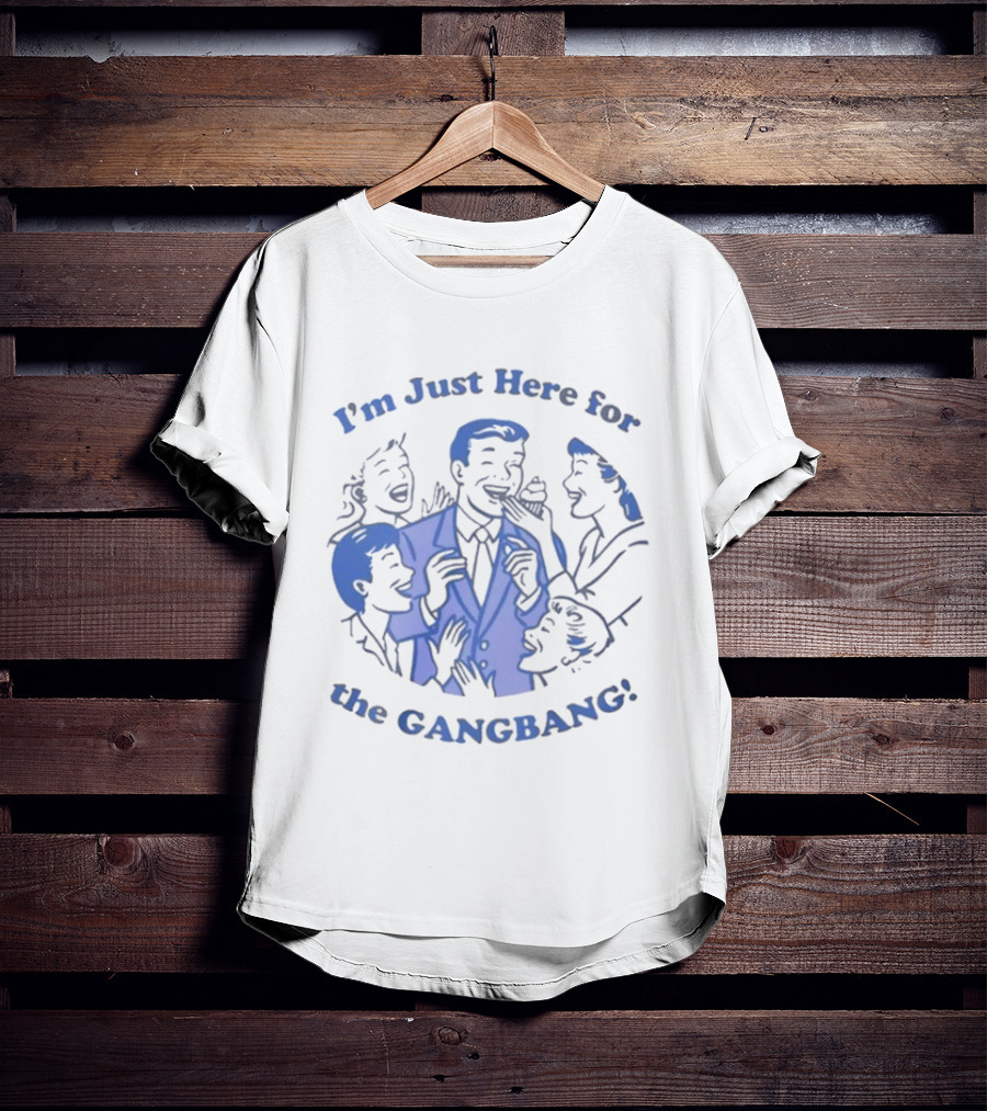 I'm Just Here For The Gangbang Danny Duncan T-Shirt