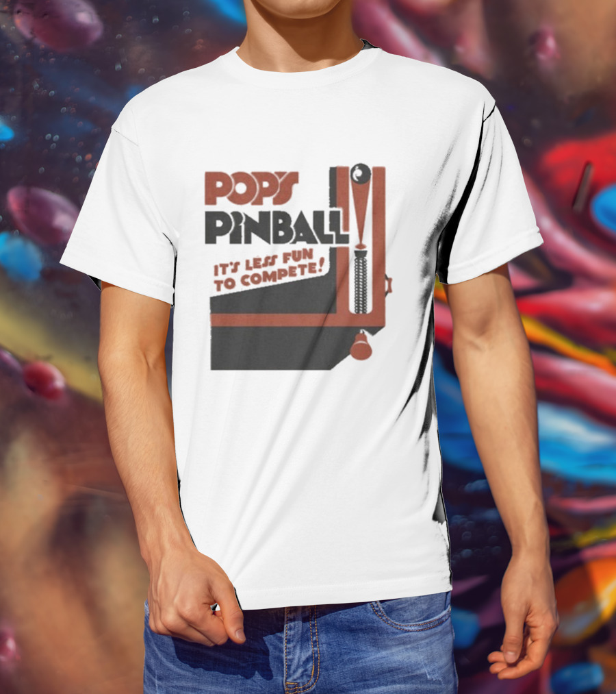 Pop’s Pinball Parlor It’s Less Fun To Compete T-Shirt