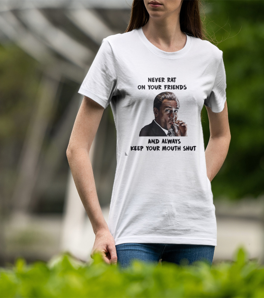 Goodfellas Joe Pesci Never Rat On Your Friends Always Keep Your Mouth Shut T-Shirt