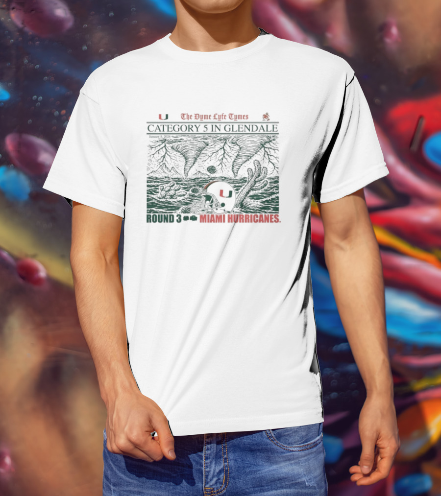 Miami Hurricanes Category 5 In Glendale The Dyme Lyfe Cymes Round 3 T-Shirt