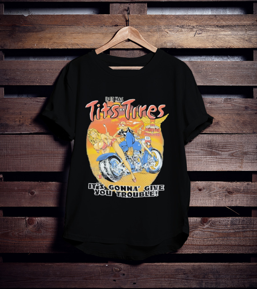 Big Johnson Motorcycles Tits Or Tires Trouble T-Shirt
