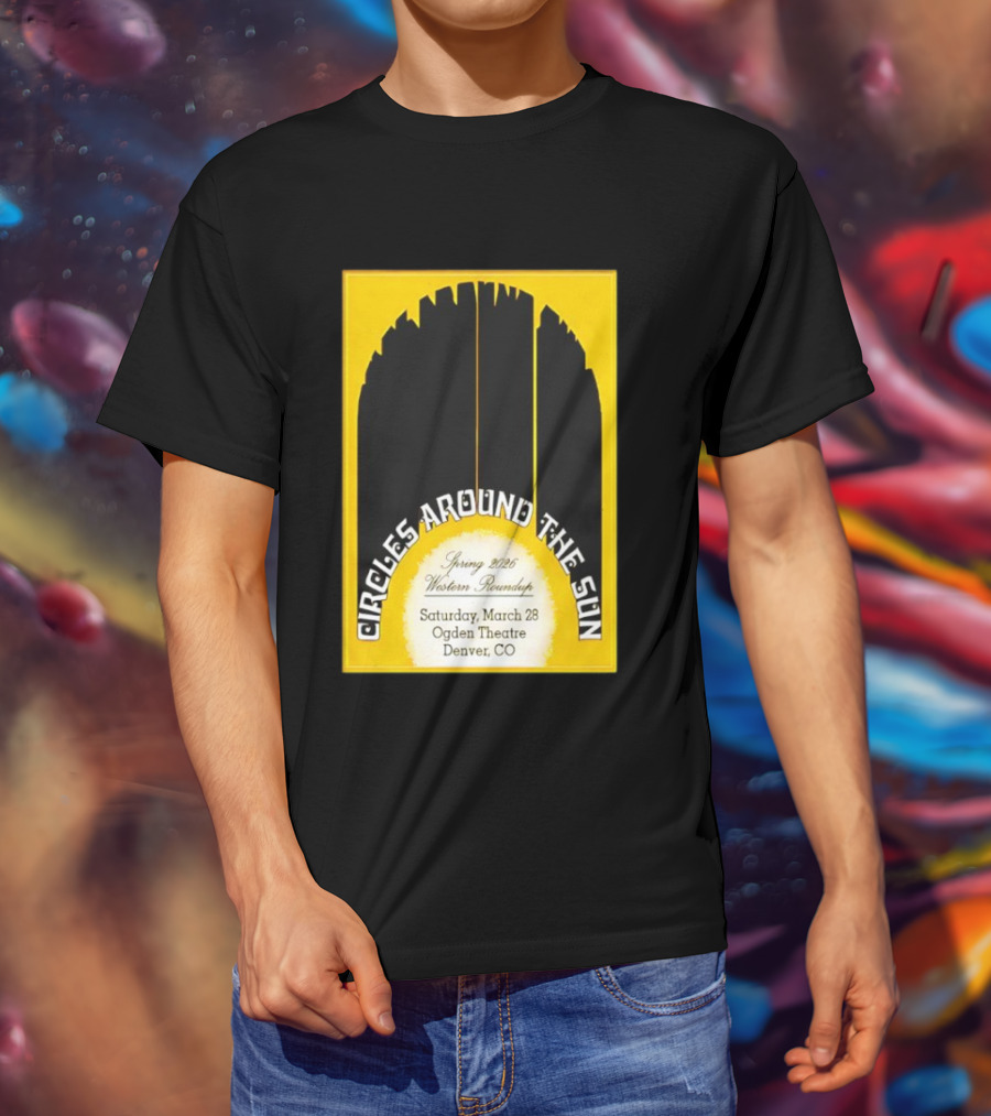 Circles Around The Sun Spring 2026 Western Roundup March 28 Ogden Theatre Denver CO T-Shirt