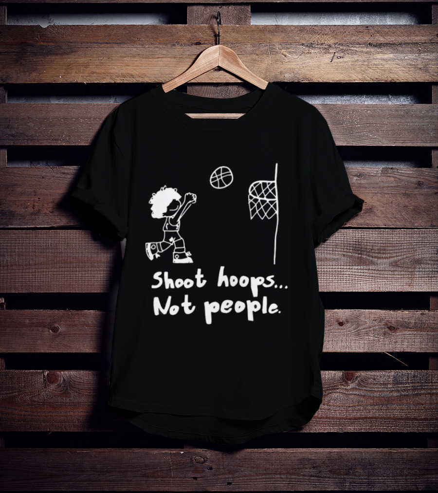 Shoot Hoops Not People Basketball Stick Figure Sketch Fun Message T-Shirt