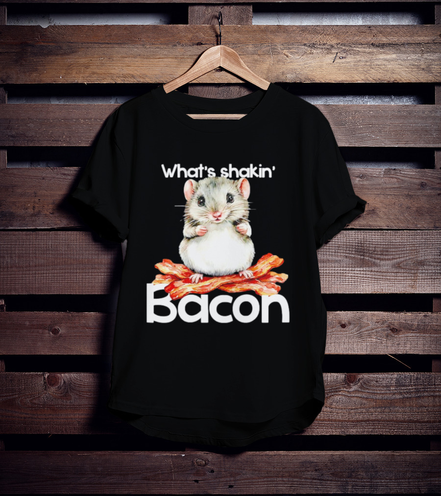 What's Shakin' Bacon Hamster Sitting On Bacon Strips T-Shirt