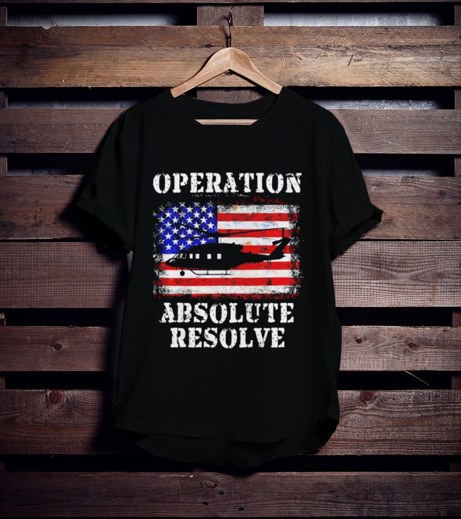 Operation Absolute Resolve American Flag Helicopter American Bravery T-Shirt