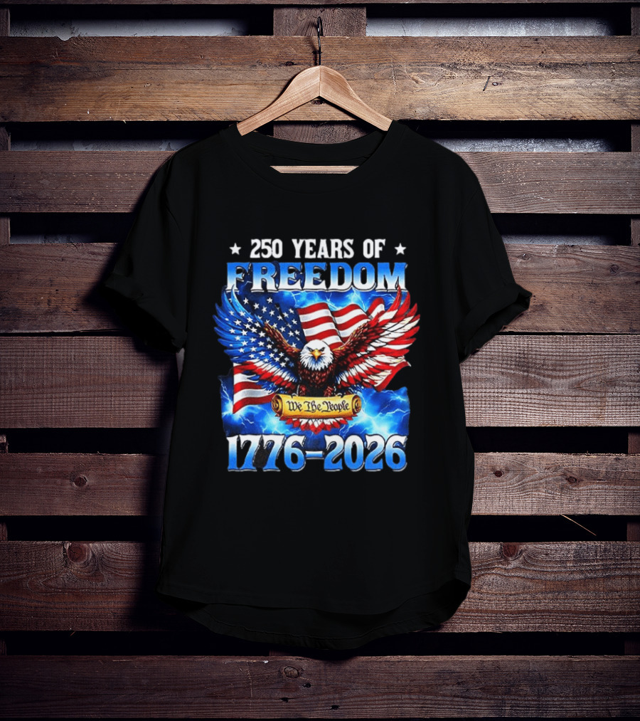 250 Years Of Freedom We The People American Eagle 1776 2026 Celebration T-Shirt