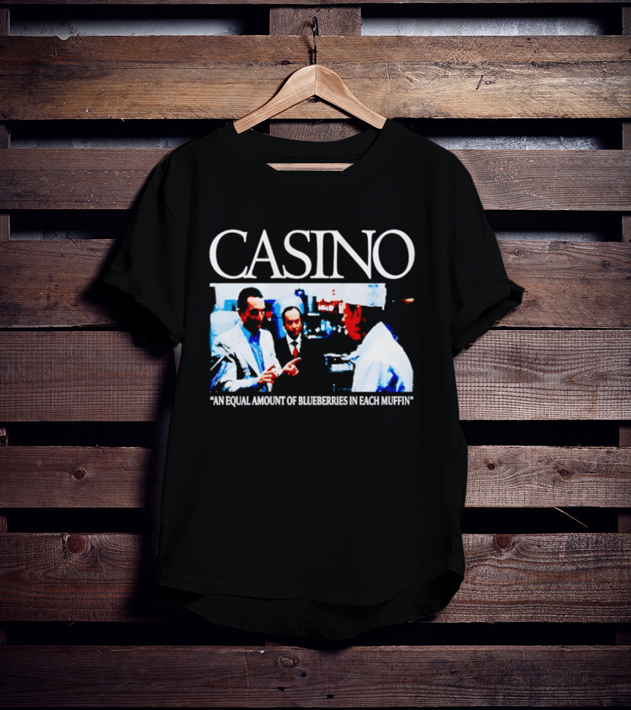 Casino Movie Scene An Equal Amount Of Blueberries In Each Muffin T-Shirt