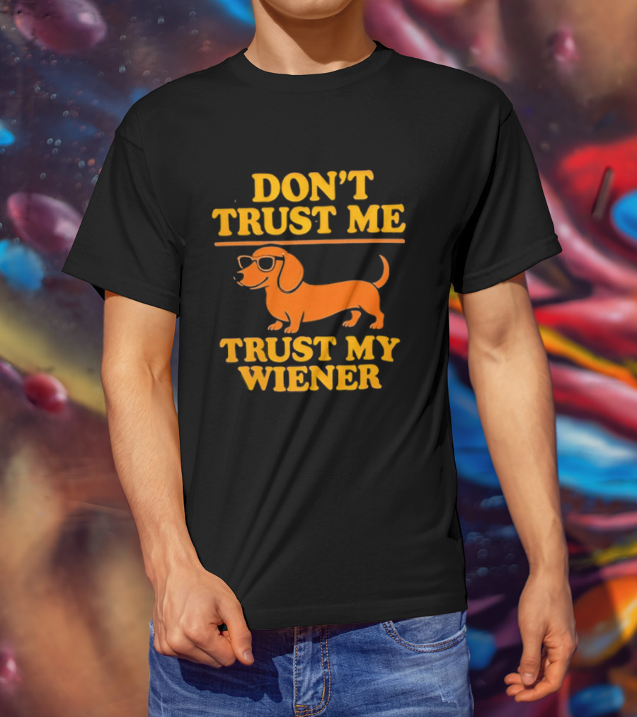 Don't Trust Me Trust My Wiener Dachshund Sunglasses Humor T-Shirt