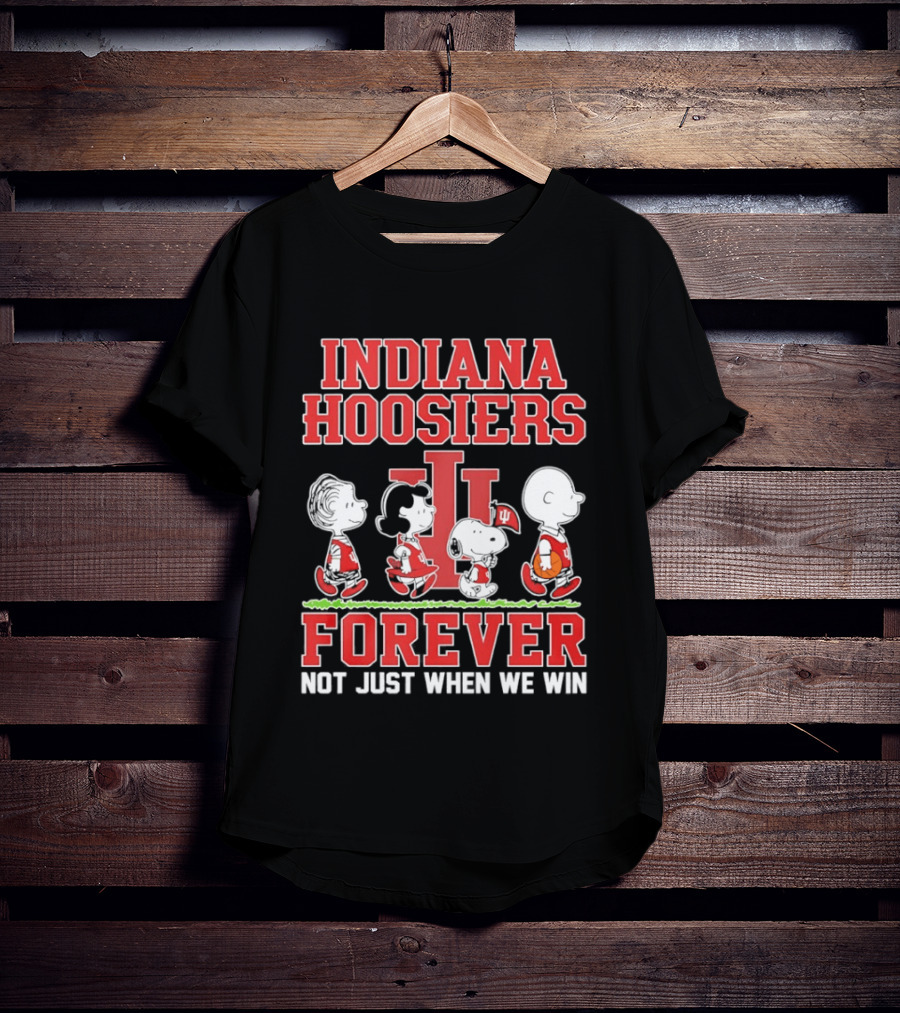 Indiana Hoosiers Forever Peanuts Comic Not Just When We Win T-Shirt