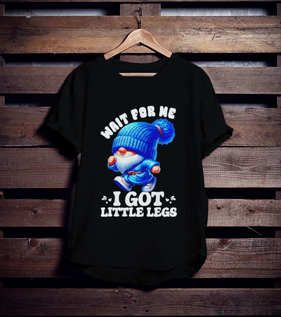 Gnome Wait For Me I Got Little Legs Funny Running Joke T-Shirt