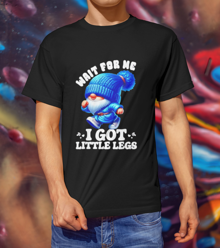Gnome Wait For Me I Got Little Legs Funny Running Joke T-Shirt