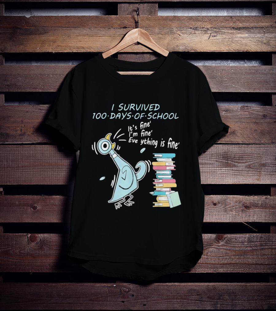 I Survived 100 Days Of School Funny Pigeon Everything Is Fine Teacher Book Stack T-Shirt