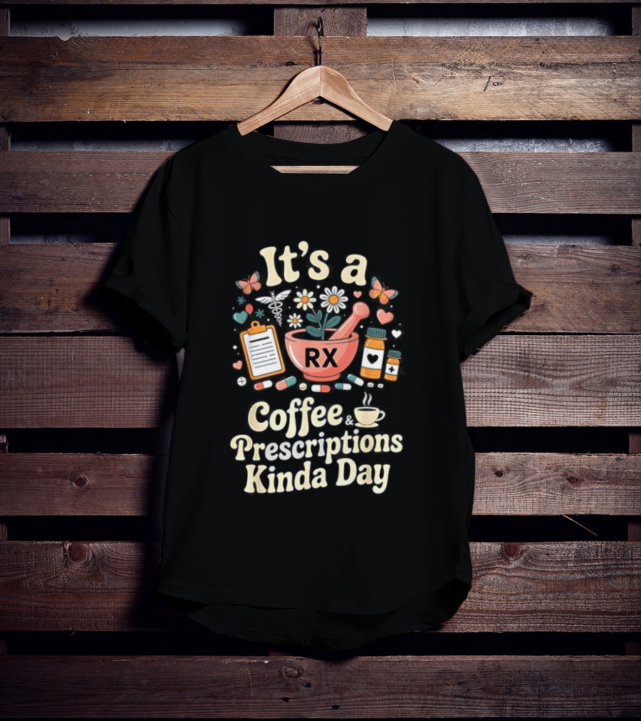It's A Coffee RX Prescriptions Kinda Day Floral Mortar Cups T-Shirt