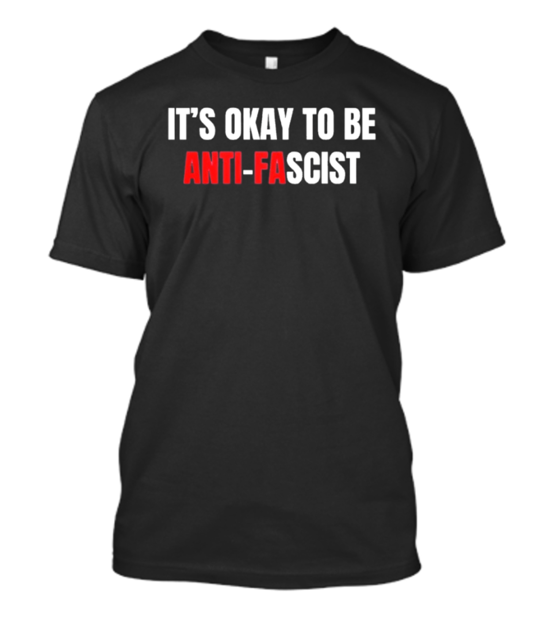 It's Okay To Be Anti Fascist T-Shirt