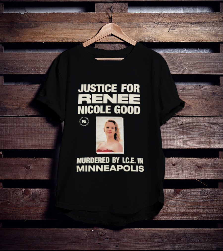 Justice For Renee Nicole Good Murdered By ICE In Minneapolis T-Shirt