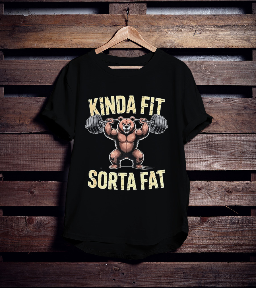 Kinda Fit Sorta Fat Bear Weightlifting Gym Workout T-Shirt