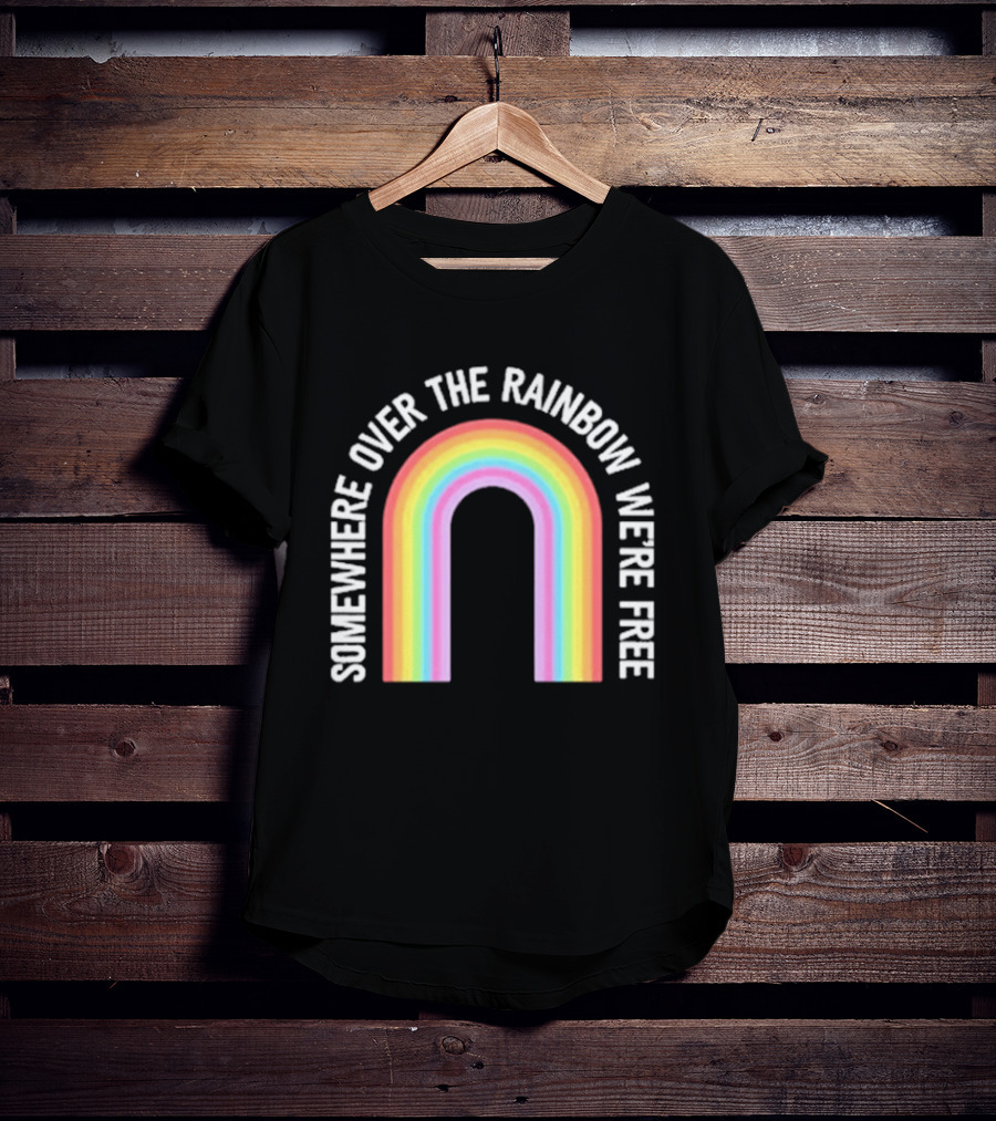Somewhere Over The Rainbow We're Free Only Humxn LGBTQ+ Pride T-Shirt
