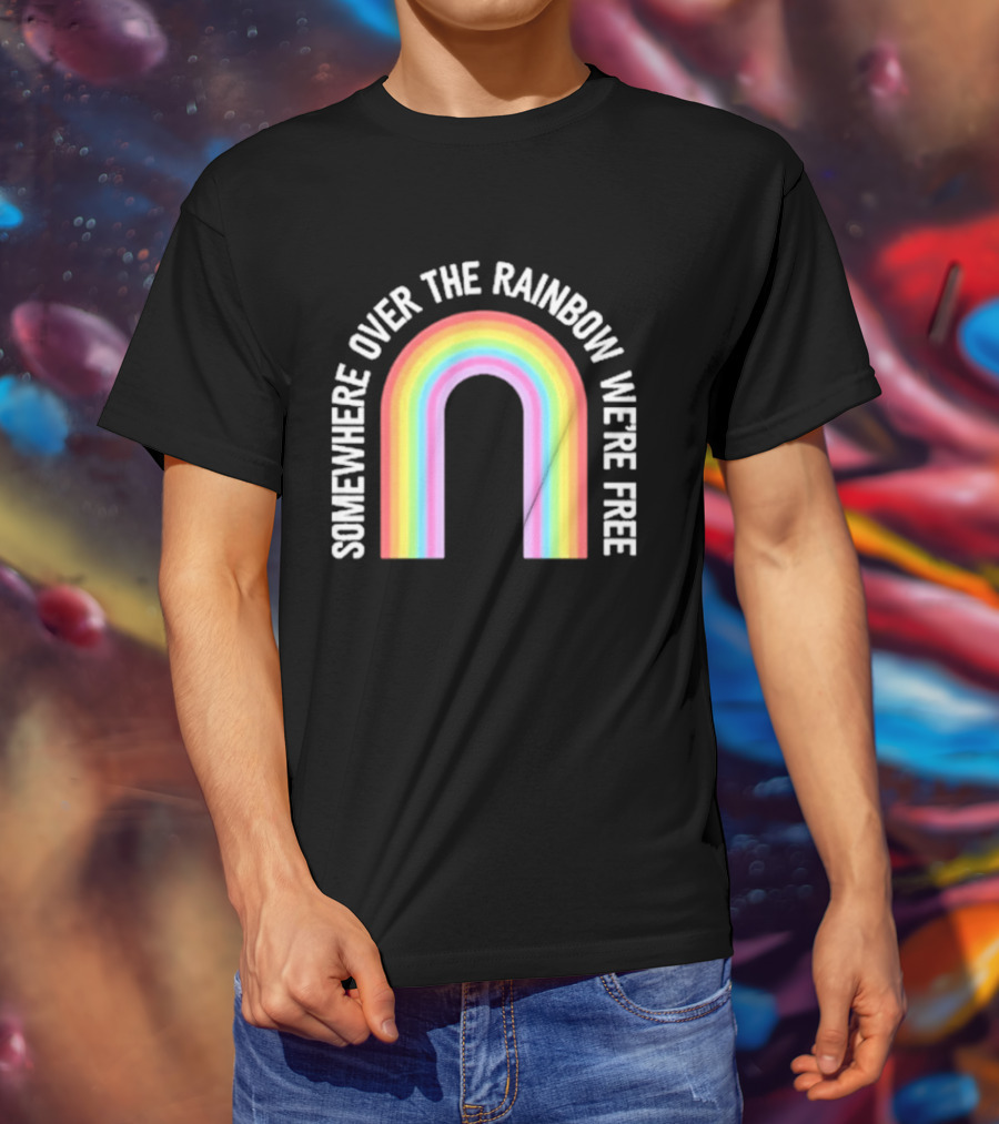 Somewhere Over The Rainbow We're Free Only Humxn LGBTQ+ Pride T-Shirt