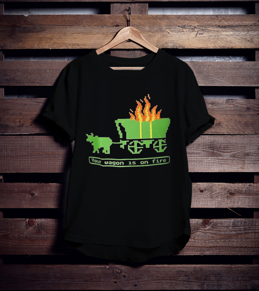 Your Wagon Is On Fire Gaming 2026 Pixel T-Shirt