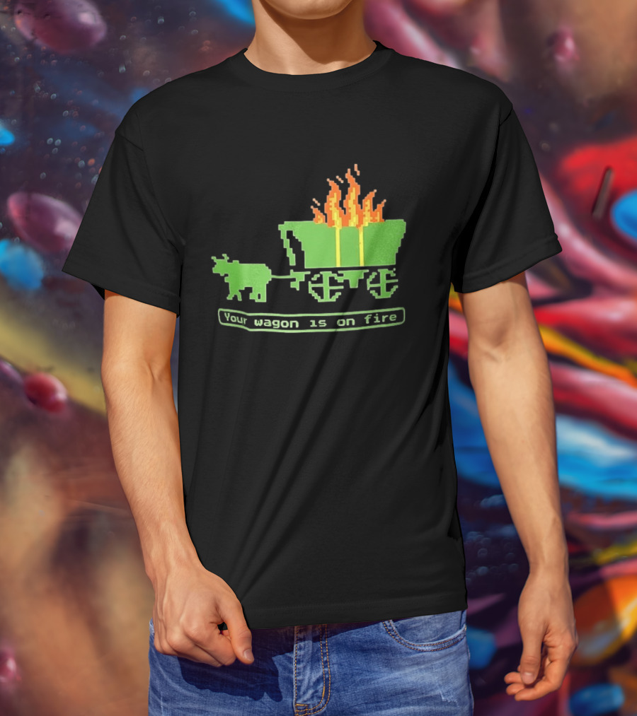 Your Wagon Is On Fire Gaming 2026 Pixel T-Shirt