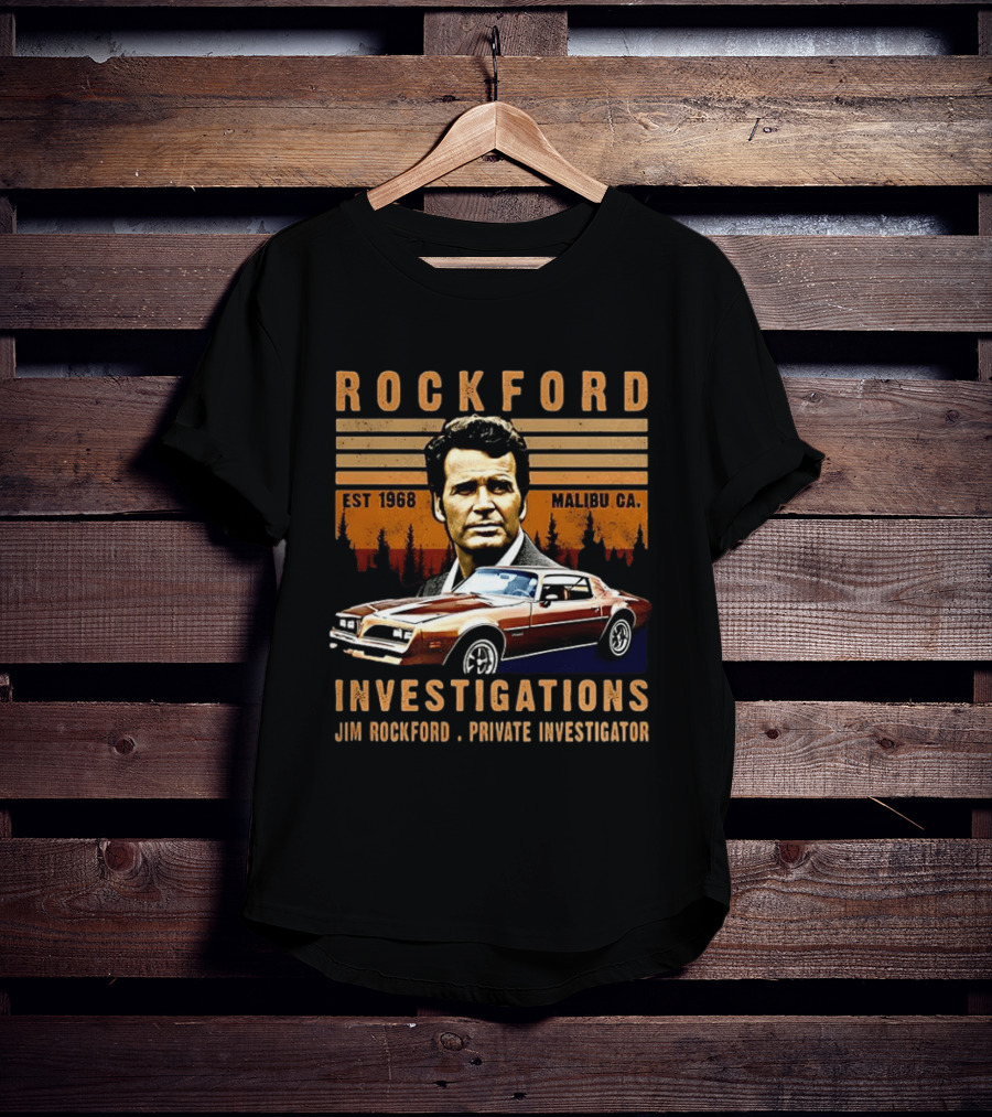 ROCKFORD INVESTIGATIONS The Rockford Files TV Show Jim Rockford Private Investigator Malibu CA Est 1968 T-Shirt