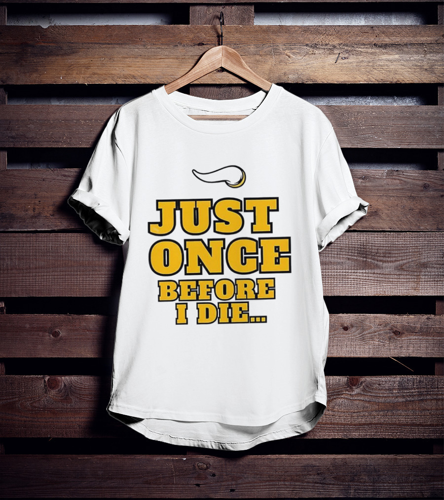 Minnesota Vikings NFL Just Once Before I Die T-Shirt