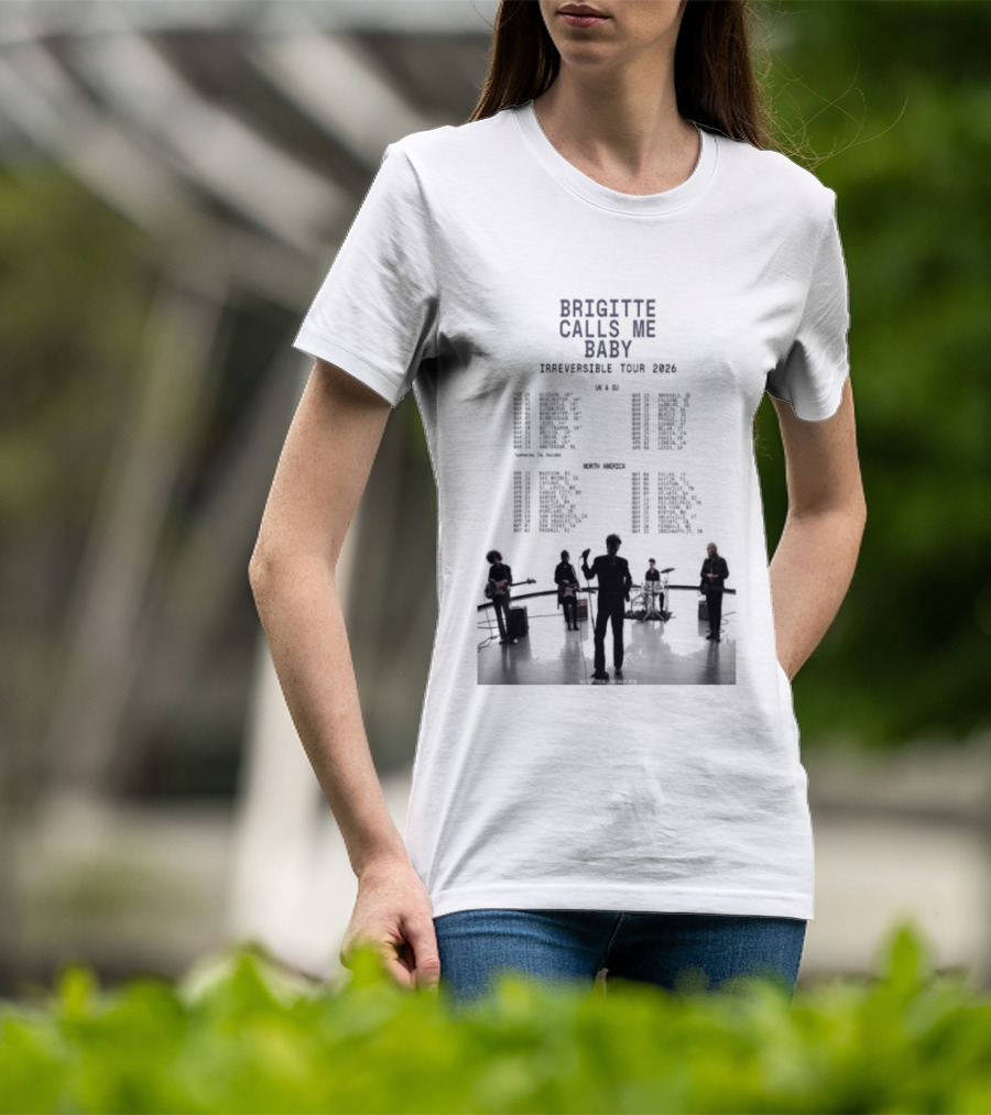 Brigitte Calls Me Baby Irreversible Tour 2026 Concert Cities Lineup T-Shirt