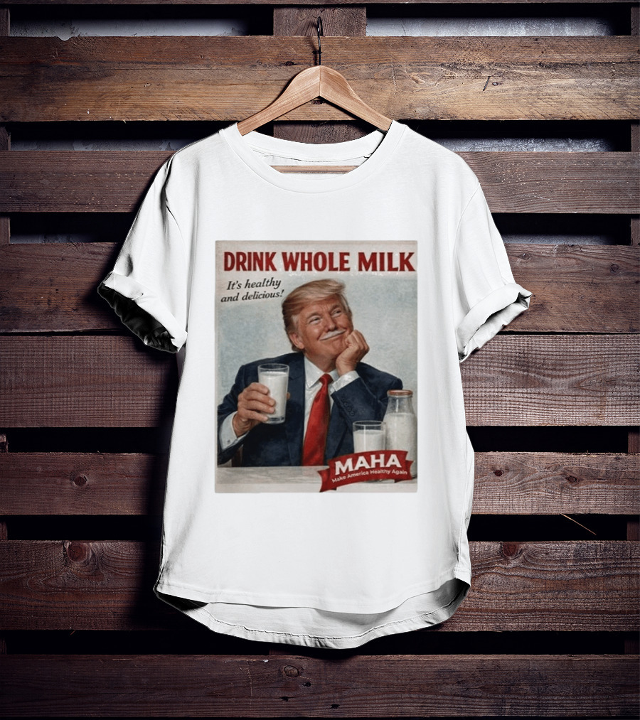 Drink Whole Milk Advertisement Satire MAHA Make America Healthy Again T-Shirt